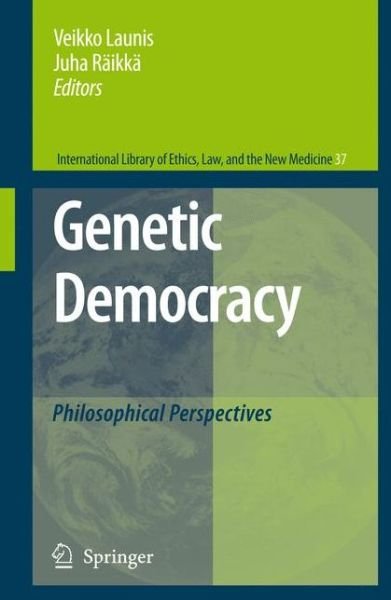 Cover for Veikko Launis · Genetic Democracy: Philosophical Perspectives - International Library of Ethics, Law, and the New Medicine (Pocketbok) [Softcover reprint of hardcover 1st ed. 2008 edition] (2010)