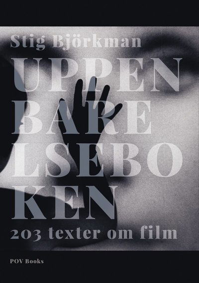 Uppenbarelseboken ? 203 texter om film - Stig Björkman - Kirjat - POV Books - 9789151994666 - maanantai 24. toukokuuta 2021