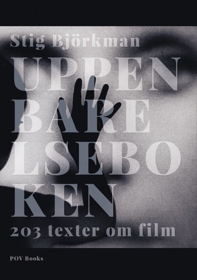 Cover for Stig Björkman · Uppenbarelseboken ? 203 texter om film (Indbundet Bog) (2021)