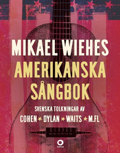 Mikael Wiehes amerikanska sångbok - Mikael Wiehe - Boeken - Ordfront förlag - 9789170379666 - 9 november 2021