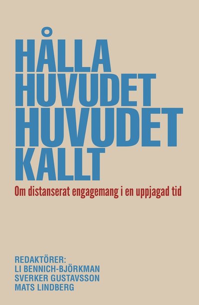 Cover for Li Bennich-Björkman · Hålla huvudet kallt. Om distanserat engagemang i en uppjagad tid (Book) (2023)