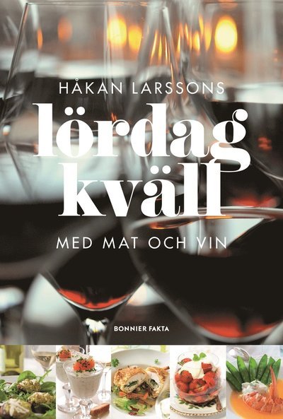 Lördagkväll med mat och vin - Håkan Larsson - Books - Bonnier Fakta - 9789174243666 - August 27, 2013