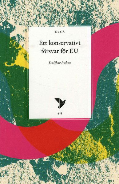 Cover for Dalibor Rohac · Timbro essä: Ett konservativt försvar för EU (Book) (2018)