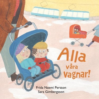 Cover for Frida Naemi Persson · Alla våra vagnar! (Board book) (2022)