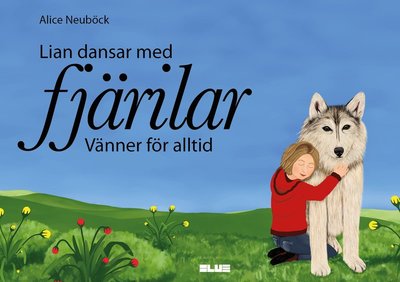 Cover for Alice Neuböck · Lian dansar med fjärilar : vänner för alltid (Hardcover Book) (2023)