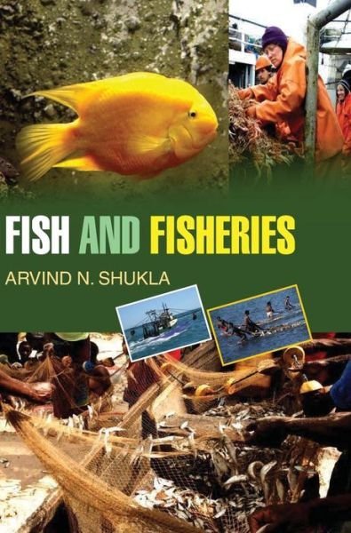 Cover for A N Shukla · Fish and Fisheries (Hardcover Book) (2013)