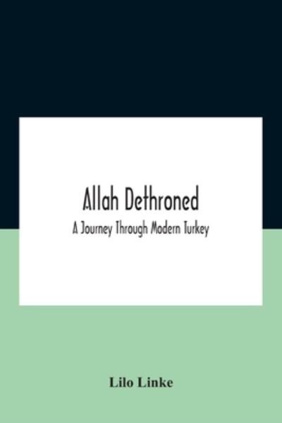Cover for Lilo Linke · Allah Dethroned; A Journey Through Modern Turkey (Paperback Bog) (2020)