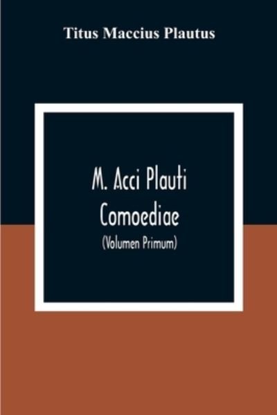 Cover for Titus Maccius Plautus · M. Acci Plauti Comoediae (Paperback Bog) (2020)
