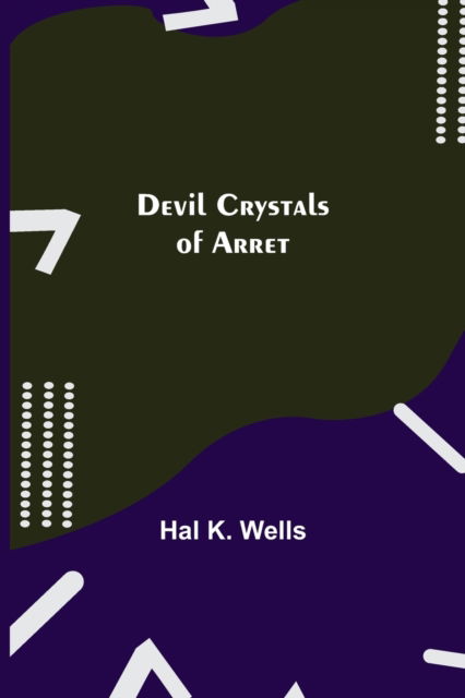 Cover for Hal K Wells · Devil Crystals of Arret (Paperback Book) (2021)