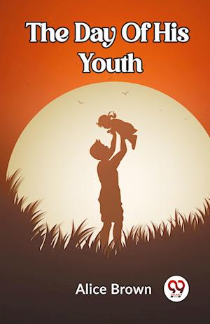 Cover for Alice Brown · The Day Of His Youth (Paperback Book) (2024)