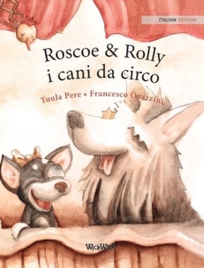 Cover for Tuula Pere · Roscoe &amp; Rolly i cani da circo (Hardcover Book) (2021)