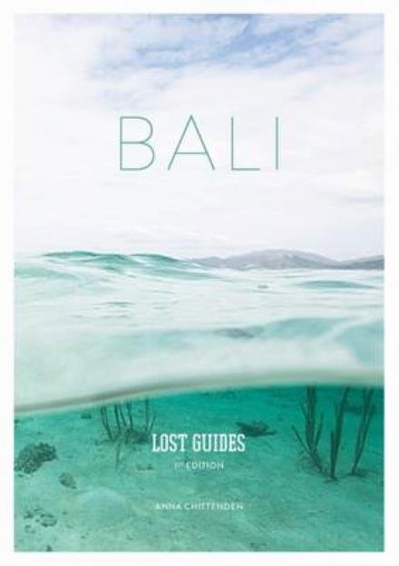 Cover for Anna Chittenden · Lost Guides - Bali: A Unique, Stylish and Offbeat Travel Guide to Bali (Pocketbok) (2016)