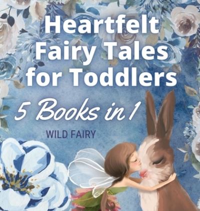 Cover for Wild Fairy · Heartfelt Fairy Tales for Toddlers (Hardcover Book) (2021)