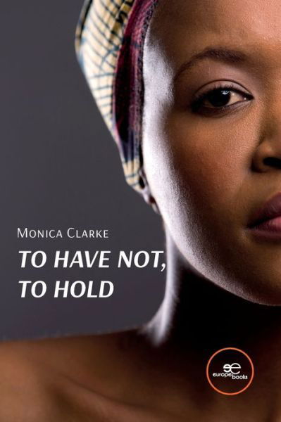 Monica Clarke · TO HAVE NOT, TO HOLD - Build Universes (Paperback Book) (2023)