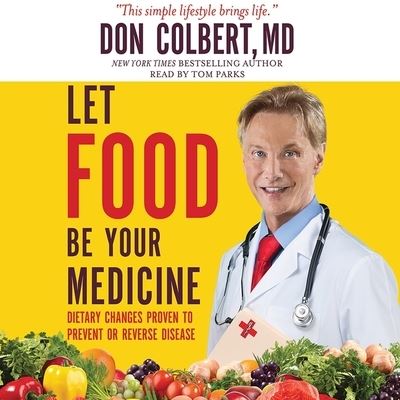 Let Food Be Your Medicine - Don Colbert - Muzyka - Mission Audio - 9798200472666 - 15 września 2018