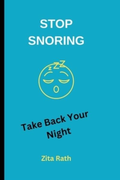 Cover for Rath Zita Rath · Stop Snoring: Take Back Your Night (Paperback Book) (2022)