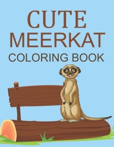 Cover for Motaleb Press · Cute Meerkat Coloring Book: Meerkat Coloring Book For Kids (Paperback Book) (2021)