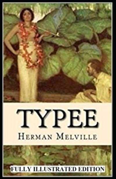 Cover for Herman Melville · Typee: Fully (Illustrated) Edition (Paperback Bog) (2021)