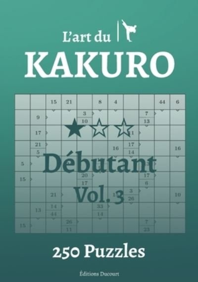 Cover for Editions Ducourt · L'art du Kakuro Debutant Vol.3 - L'Art Du Kakuro (Pocketbok) (2021)