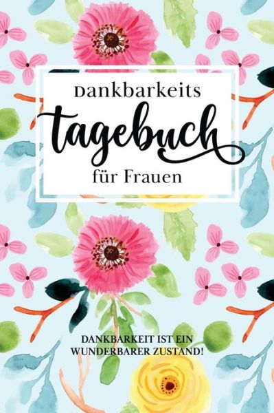 Cover for Ich Bin Glucklich · Dankbarkeitstagebuch fur Frauen (Paperback Book) (2020)