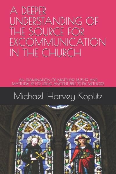 Michael Harvey Koplitz · A Deeper Understanding of the Source for Excommunication in the Church (Taschenbuch) (2020)