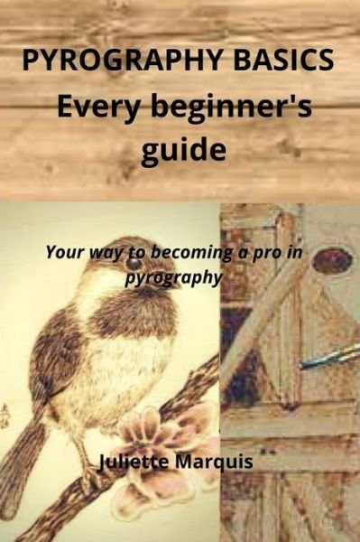 Juliette Marquis · Pyrography Basics: Every beginner's guide (Paperback Bog) (2020)