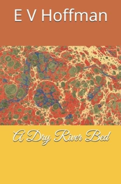 Cover for E V Hoffman · A Dry River Bed (Paperback Bog) (2020)