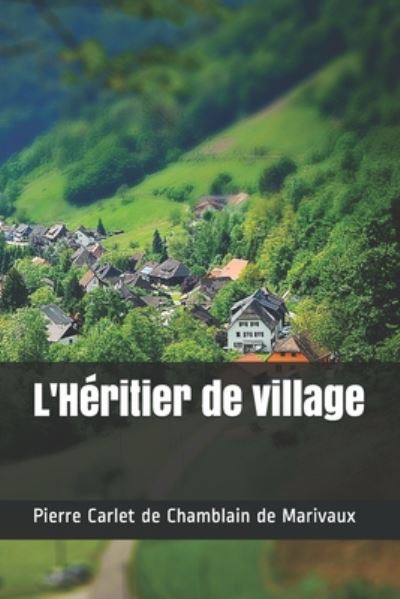 Cover for Pierre Carlet de Chamblain de Marivaux · L'Heritier de village (Taschenbuch) (2020)