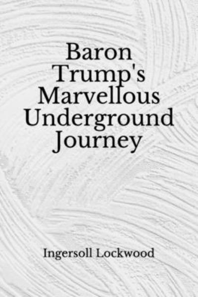 Cover for Ingersoll Lockwood · Baron Trump's Marvellous Underground Journey (Paperback Book) (2020)