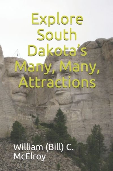Cover for McElroy, William (Bill) C · Explore South Dakota's Many, Many, Attractions (Paperback Book) (2021)