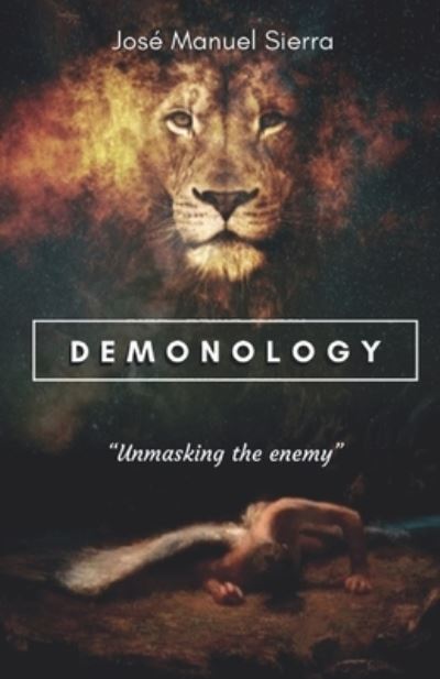 Cover for Sierra Paez Jose Manuel Sierra Paez · Demonology: &quot;Unmasking the enemy&quot; (Paperback Book) (2021)