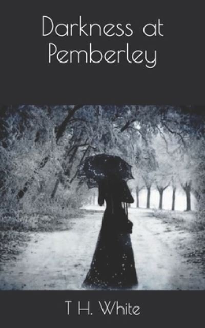 Cover for T H White · Darkness at Pemberley (Paperback Book) (2021)