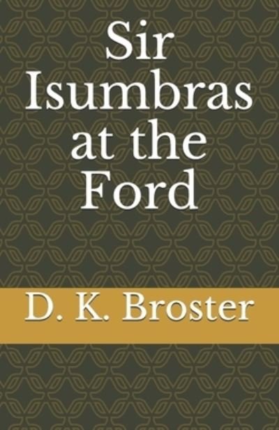 Cover for D K Broster · Sir Isumbras at the Ford (Paperback Bog) (2021)