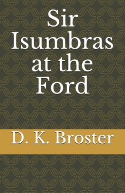 Cover for D K Broster · Sir Isumbras at the Ford (Paperback Book) (2021)