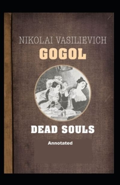 Cover for Nikolay Gogol · Dead Souls Annotated (Paperback Book) (2021)