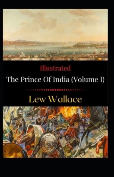 Cover for Lew Wallace · The Prince of India (Volume I) Illustrated (Paperback Book) (2021)