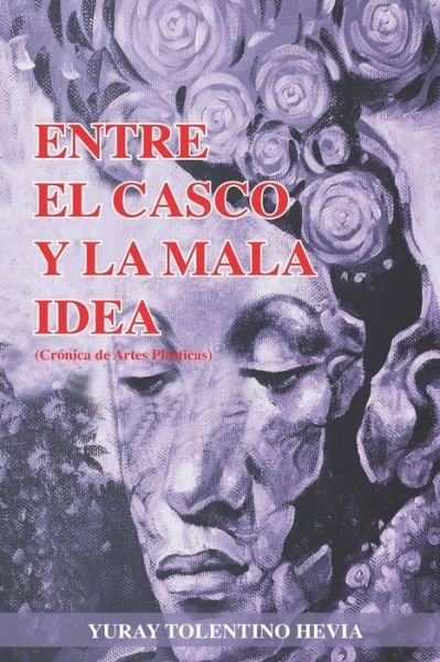 Cover for Yuray Tolentino Hevia · Entre El Casco Y La Mala Idea (Pocketbok) (2021)