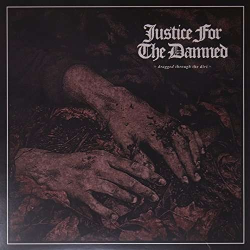 Cover for Justice For The Damned · Dragged Through The Dirt (LP) (2017)