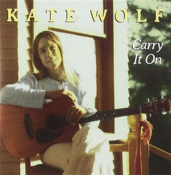 Carry It on - Kate Wolf - Musik - Owl Records - 0611561001667 - 15. februar 2014