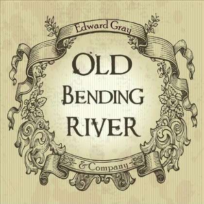 Cover for Ed Gray · Old Bending River (CD) (2011)