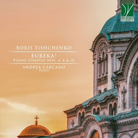 Cover for Andrea Carcano · Boris Tishchenko: Eureka! Piano Sonatas Nos. 4, 8 &amp; 10 (CD) (2022)