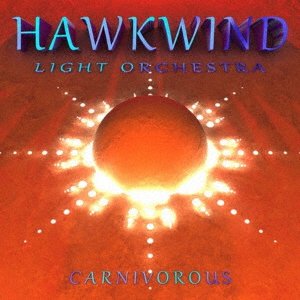 Cover for Hawkwind Light Orchestra · Carnivorous (CD) [Japan Import edition] (2020)