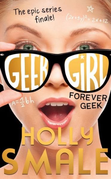 Forever Geek - Geek Girl - Holly Smale - Kirjat - HarperCollins Publishers - 9780007574667 - torstai 27. heinäkuuta 2017