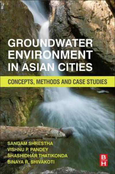 Cover for Sangam Shrestha · Groundwater Environment in Asian Cities: Concepts, Methods and Case Studies (Paperback Book) (2016)