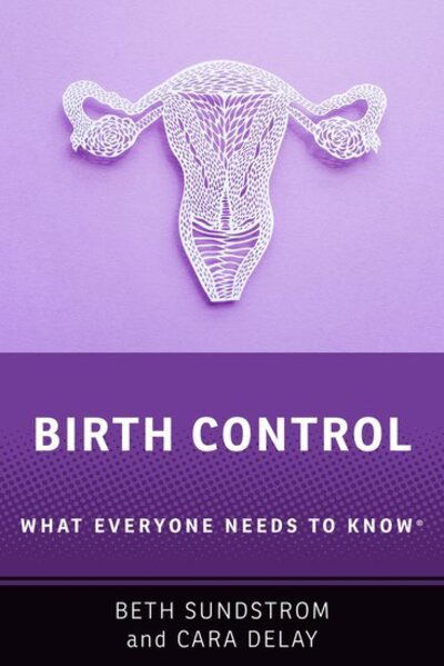 Cover for Sundstrom, Beth L. (Associate Professor of Communication and Public Health, Associate Professor of Communication and Public Health, College of Charleston) · Birth Control: What Everyone Needs to Know® - What Everyone Needs to Know® (Paperback Book) (2020)