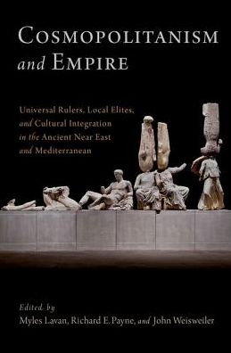 Cover for Cosmopolitanism and Empire: Universal Rulers, Local Elites, and Cultural Integration in the Ancient Near East and Mediterranean - Oxford Studies in Early Empires (Hardcover bog) (2016)