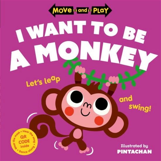 Move and Play: I Want to Be a Monkey - Oxford Children's Books - Bücher - Oxford University Press - 9780192784667 - 4. Mai 2023