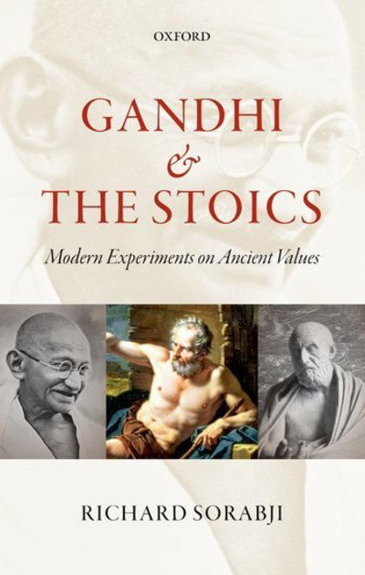 Cover for Sorabji, Richard (Wolfson College, Oxford) · Gandhi and the Stoics: Modern Experiments on Ancient Values (Paperback Book) (2016)