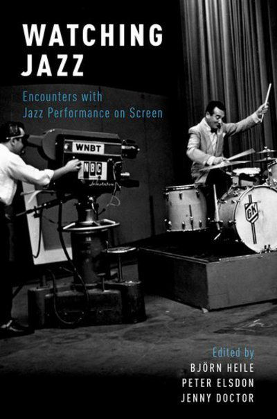 Watching Jazz: Encounters with Jazz Performance on Screen -  - Bøker - Oxford University Press Inc - 9780199347667 - 4. august 2016