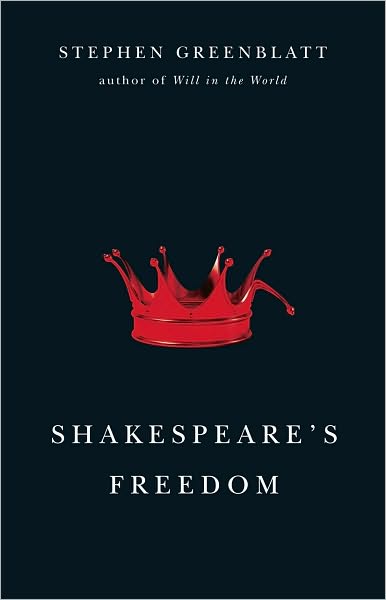 Cover for Greenblatt, Stephen (Harvard University) · Shakespeare's Freedom - The Rice University Campbell Lectures (Hardcover Book) (2010)